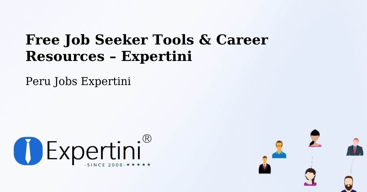 Free Job Seeker Tools & Career Resources – Chota - Chota, Peru Jobs Expertini