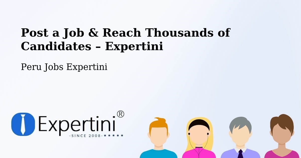 Post a Job in Chota – Hire the Right Talent - Chota, Peru Jobs Expertini