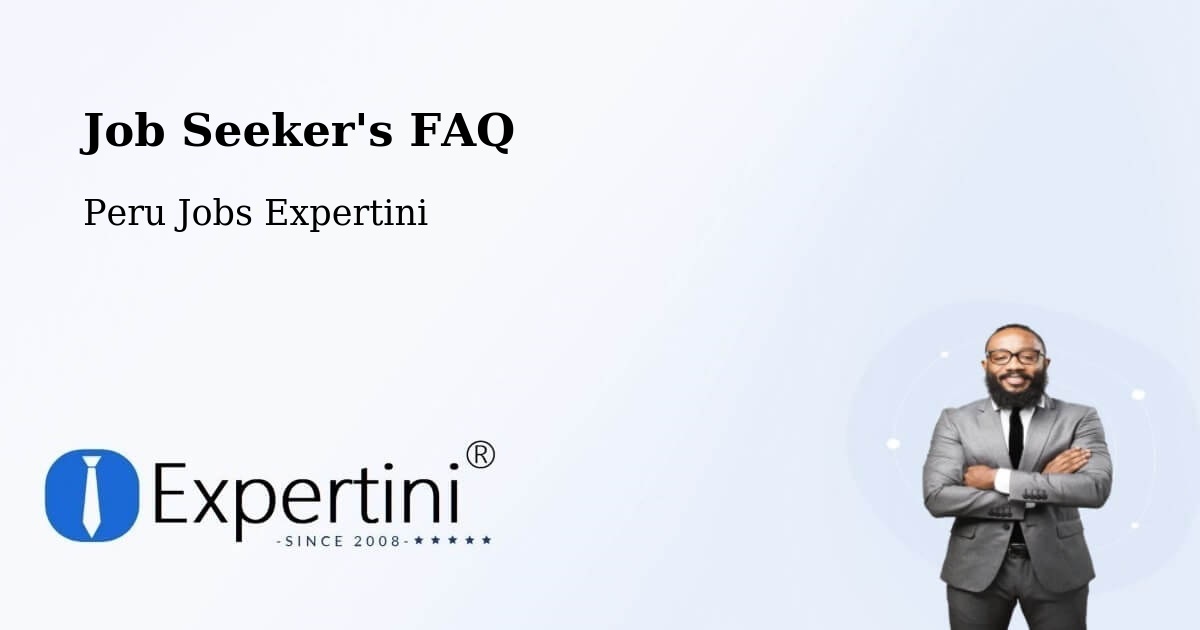 Job Seeker FAQ – Chota - Peru Jobs Expertini