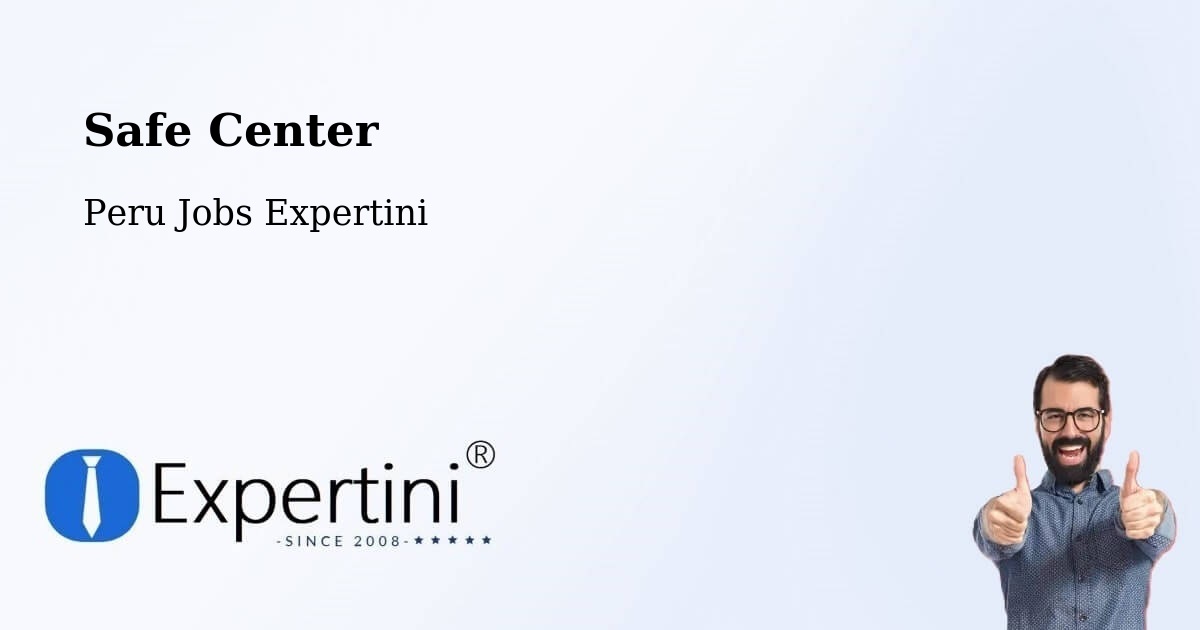 Safety Center – Chota - Peru Jobs Expertini